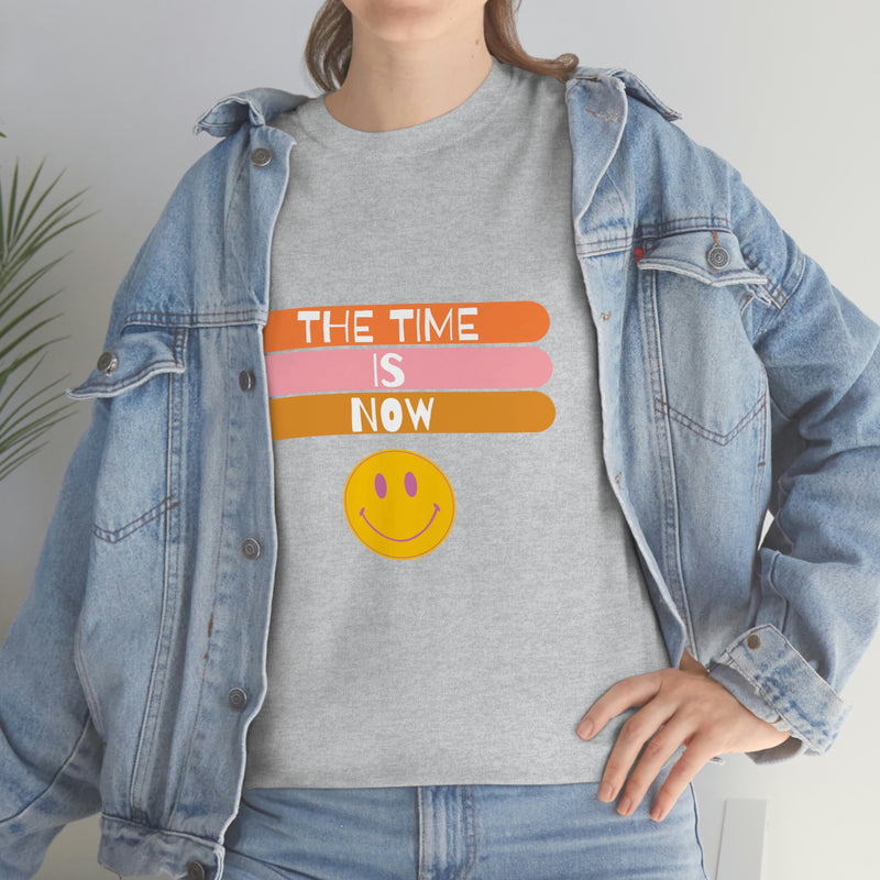 The Time is Now Tee, Inspiring TShirt, Uplifting Pullover, Now is the Time Top, Live Your Dreams Top