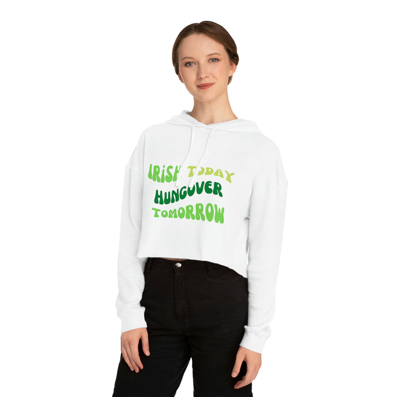 publish cropped hoodie irish today hungover tomorrow