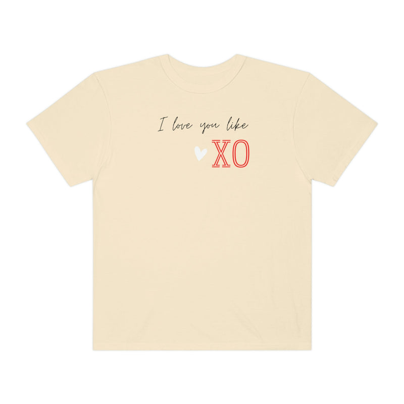 I Love You Like XO Adult Matching Family Valentines Shirt Unisex Garment-Dyed T-shirt